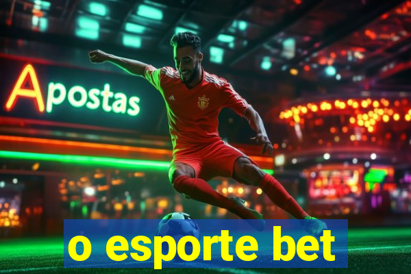 o esporte bet